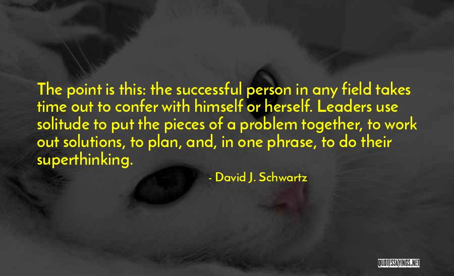 David Schwartz Quotes By David J. Schwartz David Schwartz Quotes By David J. Schwartz