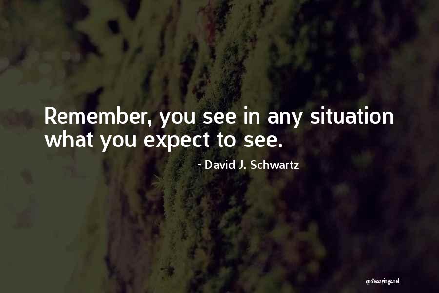 David Schwartz Quotes By David J. Schwartz David Schwartz Quotes By David J. Schwartz
