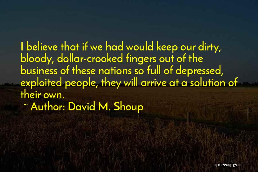 David Shoup Quotes By David M. Shoup