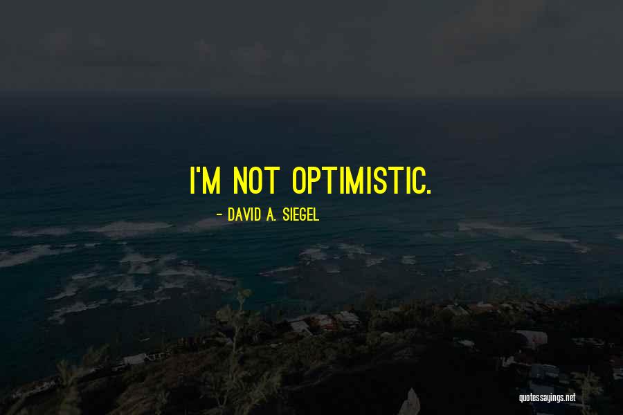 David Siegel Quotes By David A. Siegel David Siegel Quotes By David A. Siegel