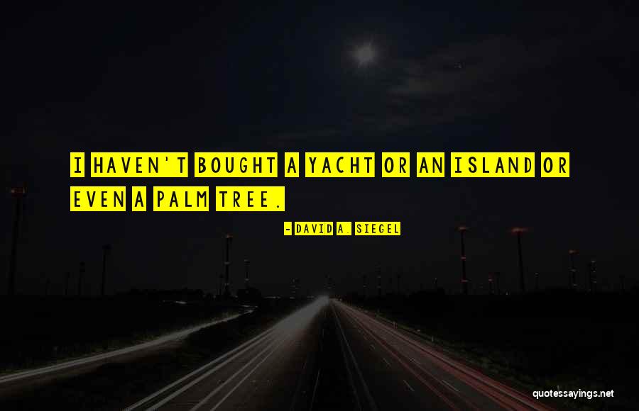 David Siegel Quotes By David A. Siegel David Siegel Quotes By David A. Siegel