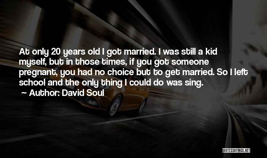 David Soul Quotes 1040436