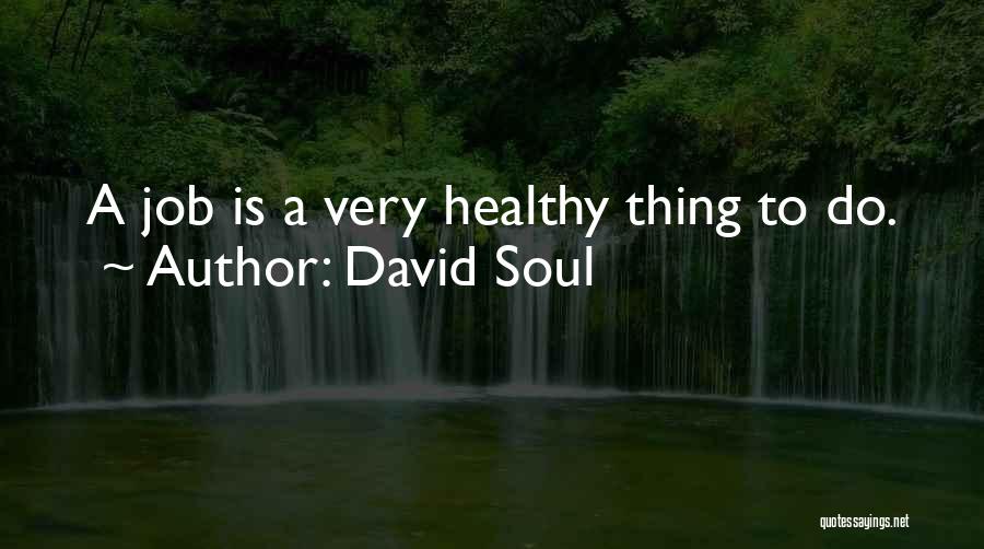 David Soul Quotes 1177148