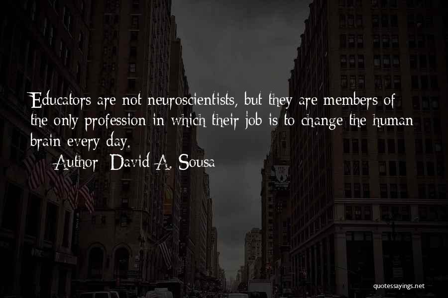 David Sousa Quotes By David A. Sousa