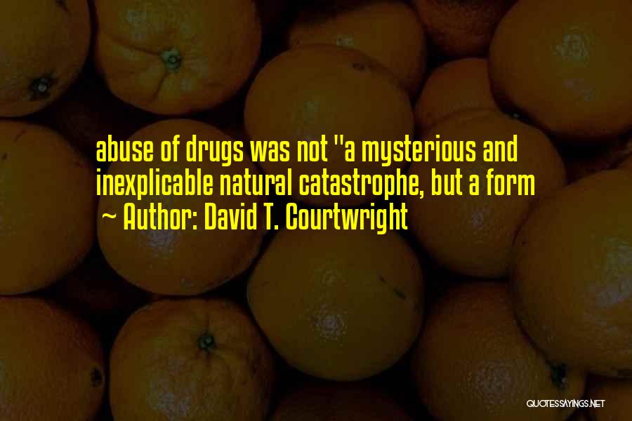 David T. Courtwright Quotes 236836