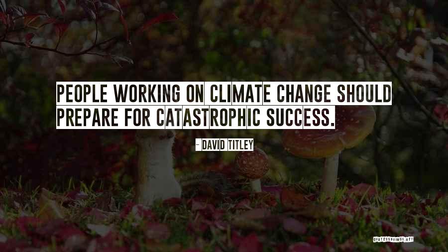 David Titley Quotes 2205202 David Titley Quotes 2205202