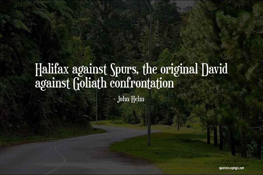 David Versus Goliath Quotes By John Helm