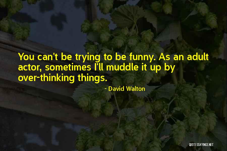 David Walton Quotes 1903192 David Walton Quotes 1903192