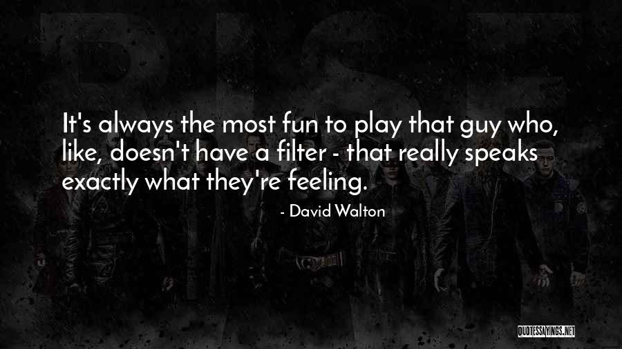 David Walton Quotes 1945213 David Walton Quotes 1945213