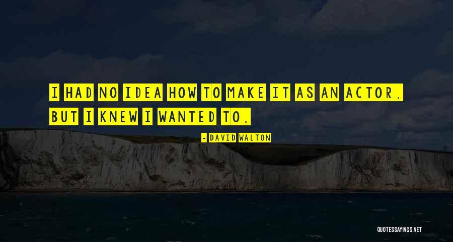 David Walton Quotes 797498 David Walton Quotes 797498