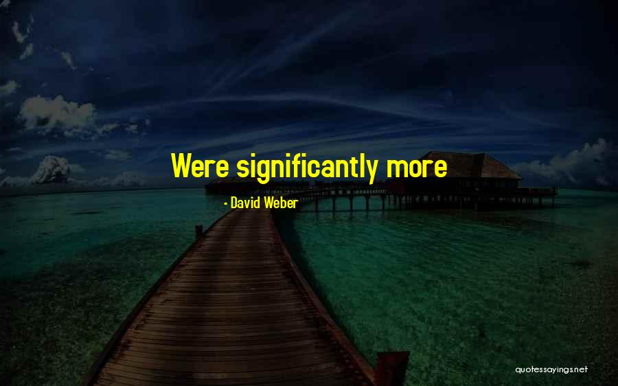 David Weber Quotes 1369689 David Weber Quotes 1369689