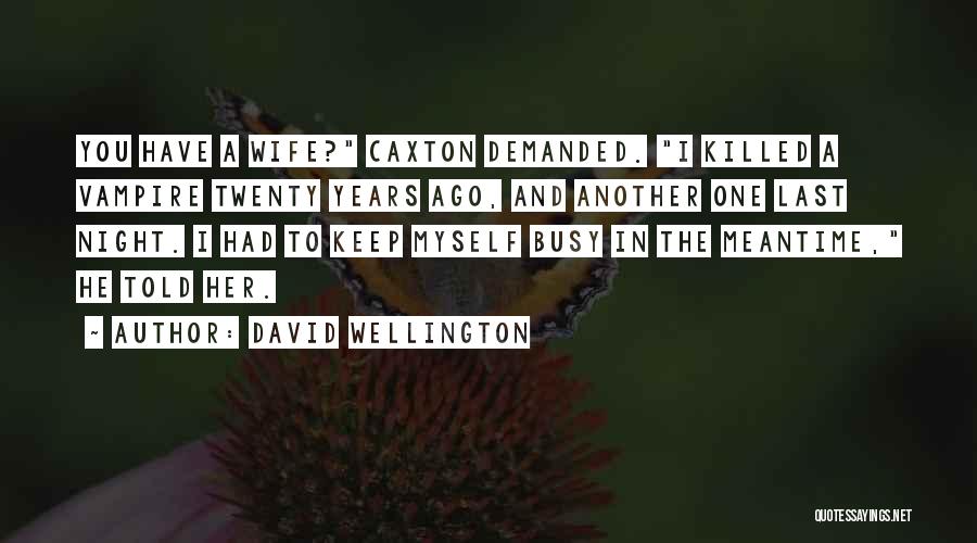 David Wellington Quotes 1106163