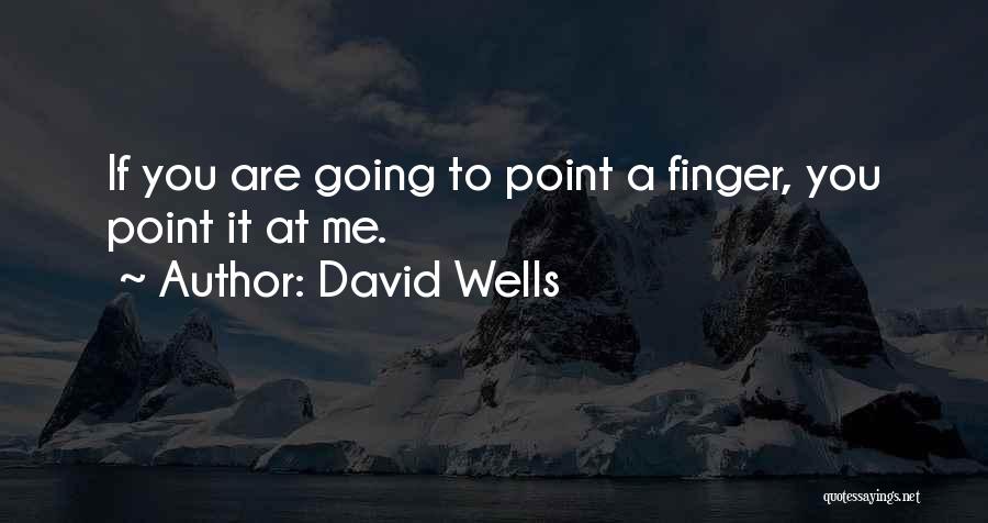 David Wells Quotes 2009914