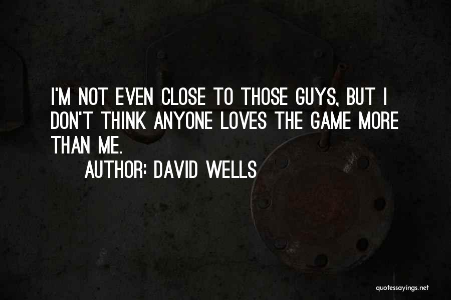 David Wells Quotes 558426