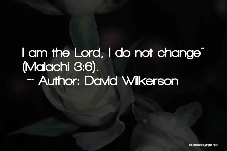 David Wilkerson Quotes 324221