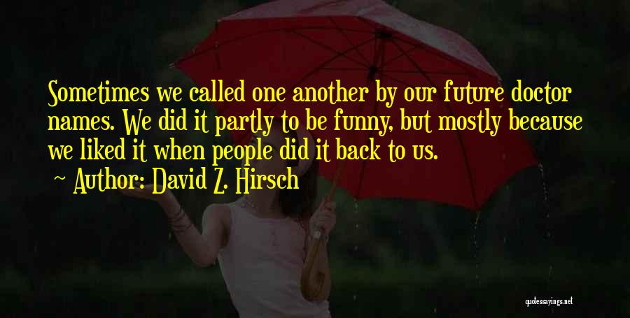 David Z. Hirsch Quotes 1664572