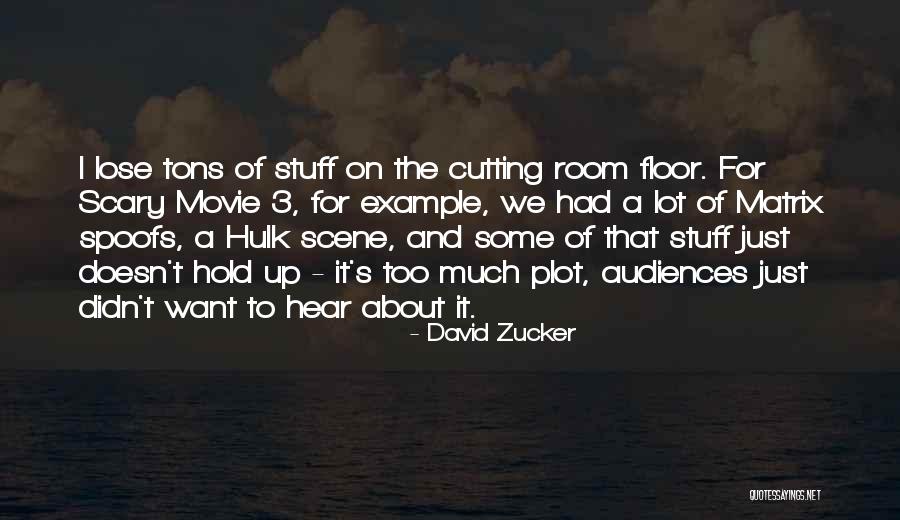 David Zucker Quotes 1452032 David Zucker Quotes 1452032