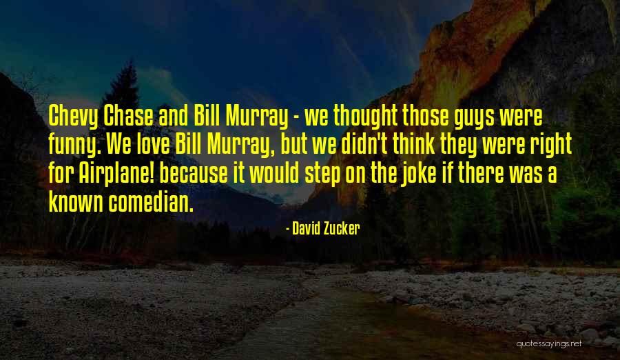 David Zucker Quotes 1874049 David Zucker Quotes 1874049