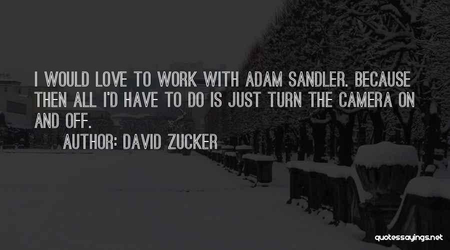 David Zucker Quotes 446410