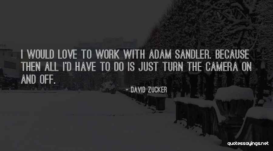 David Zucker Quotes 446410 David Zucker Quotes 446410
