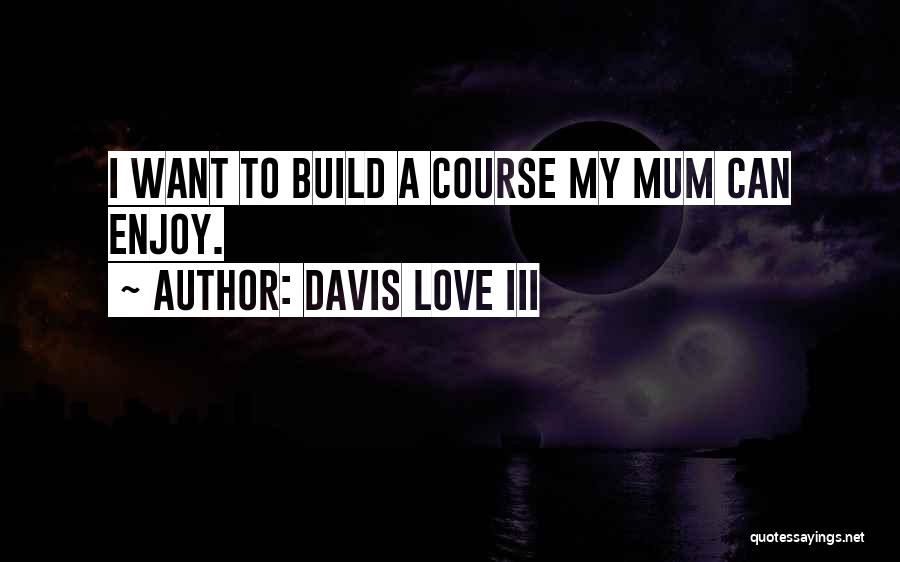 Davis Love III Quotes 967756