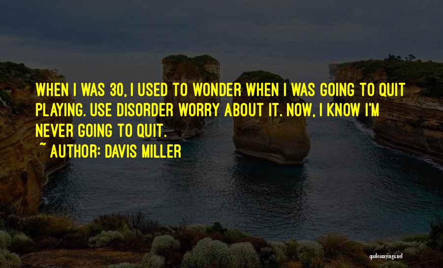 Davis Miller Quotes 2045915