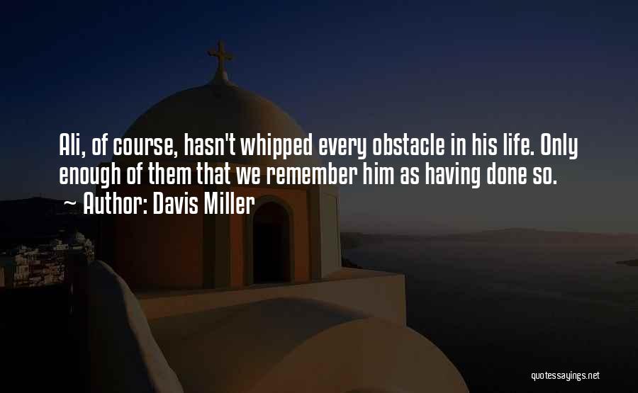 Davis Miller Quotes 931624