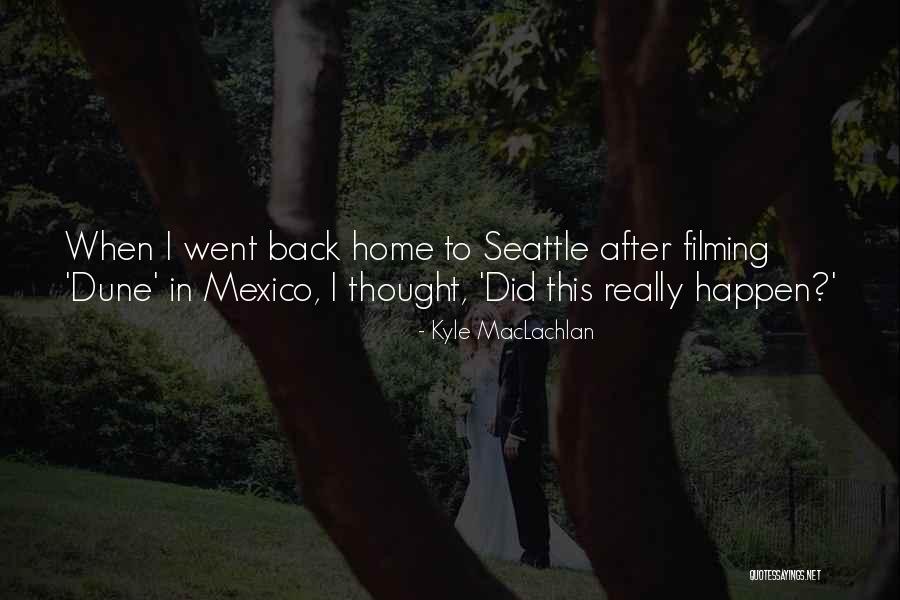 Davka Writer Quotes By Kyle MacLachlan Davka Writer Quotes By Kyle MacLachlan