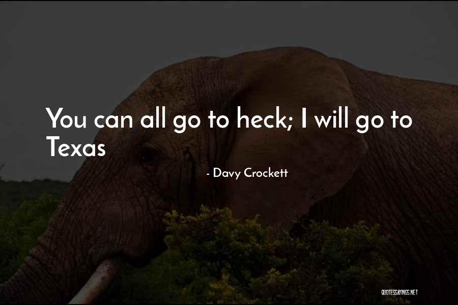 Davy Crockett Texas Quotes By Davy Crockett Davy Crockett Texas Quotes By Davy Crockett