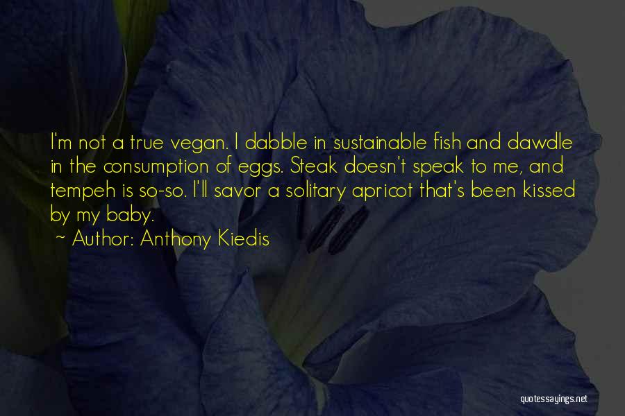 Dawdle Quotes By Anthony Kiedis