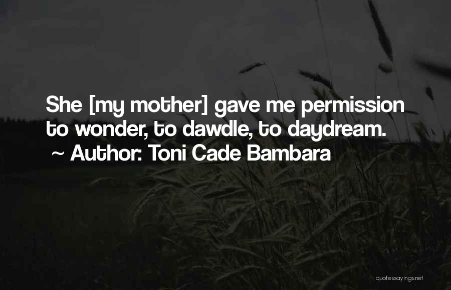 Dawdle Quotes By Toni Cade Bambara