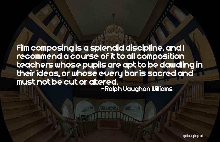Dawdling Quotes By Ralph Vaughan Williams Dawdling Quotes By Ralph Vaughan Williams