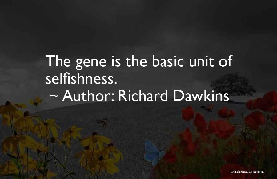 Dawkins Selfish Gene Quotes By Richard Dawkins