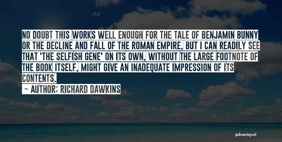 Dawkins Selfish Gene Quotes By Richard Dawkins