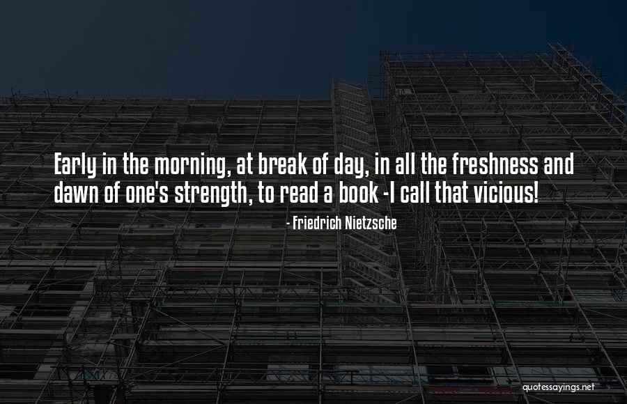 Dawn And Morning Quotes By Friedrich Nietzsche Dawn And Morning Quotes By Friedrich Nietzsche