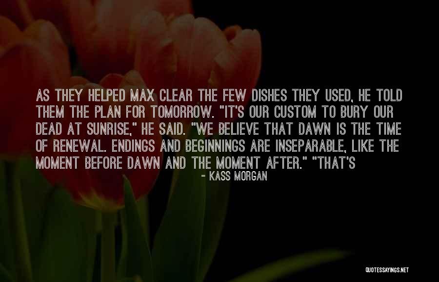 Dawn And Sunrise Quotes By Kass Morgan Dawn And Sunrise Quotes By Kass Morgan