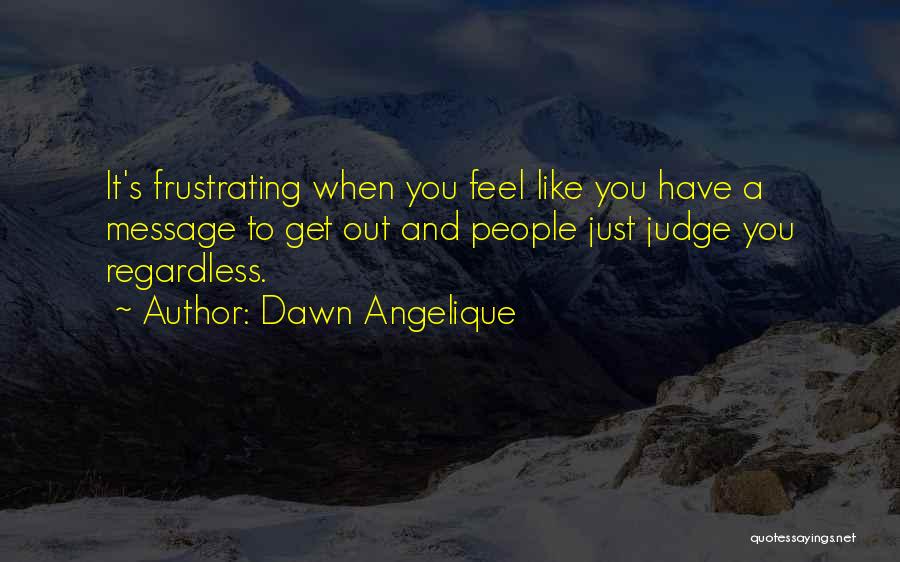 Dawn Angelique Quotes 1142483