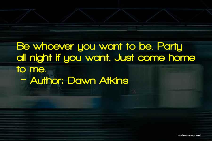 Dawn Atkins Quotes 1157245