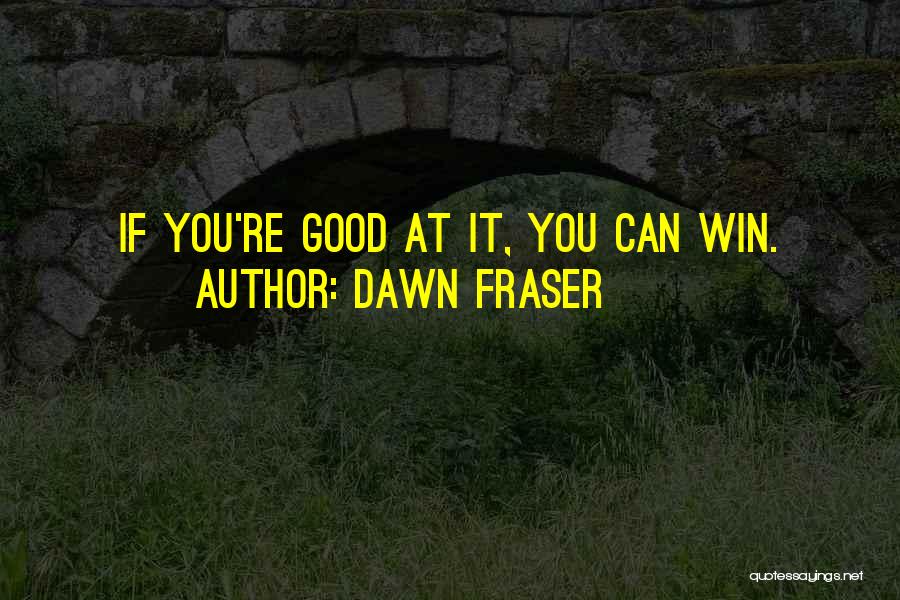 Dawn Fraser Quotes 1795880