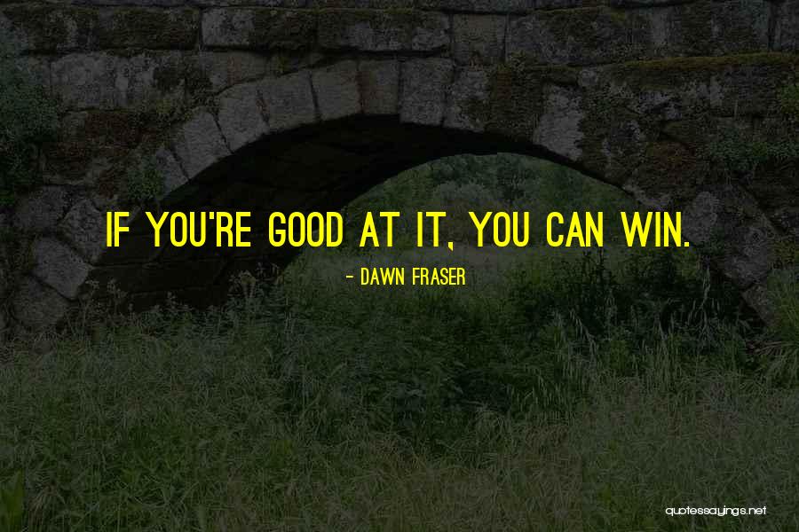 Dawn Fraser Quotes 1795880