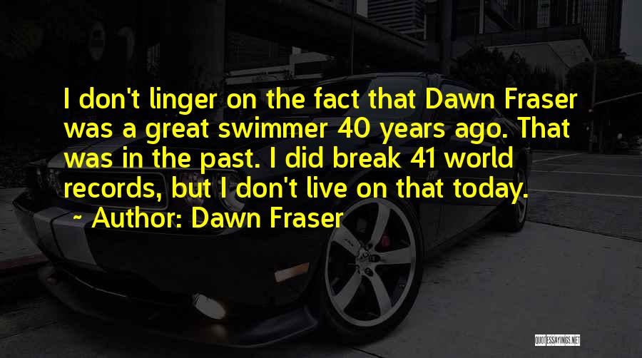 Dawn Fraser Quotes 984114