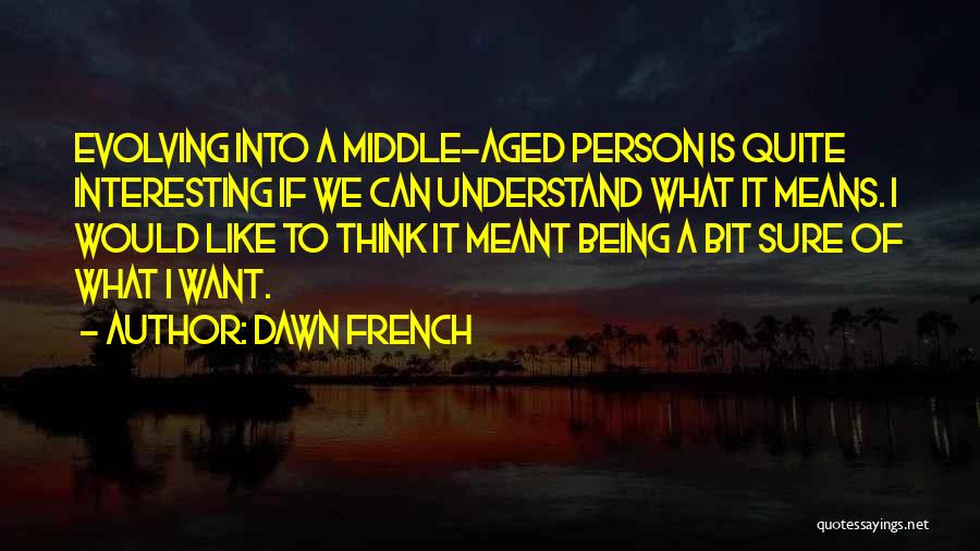 Dawn French Quotes 1119483