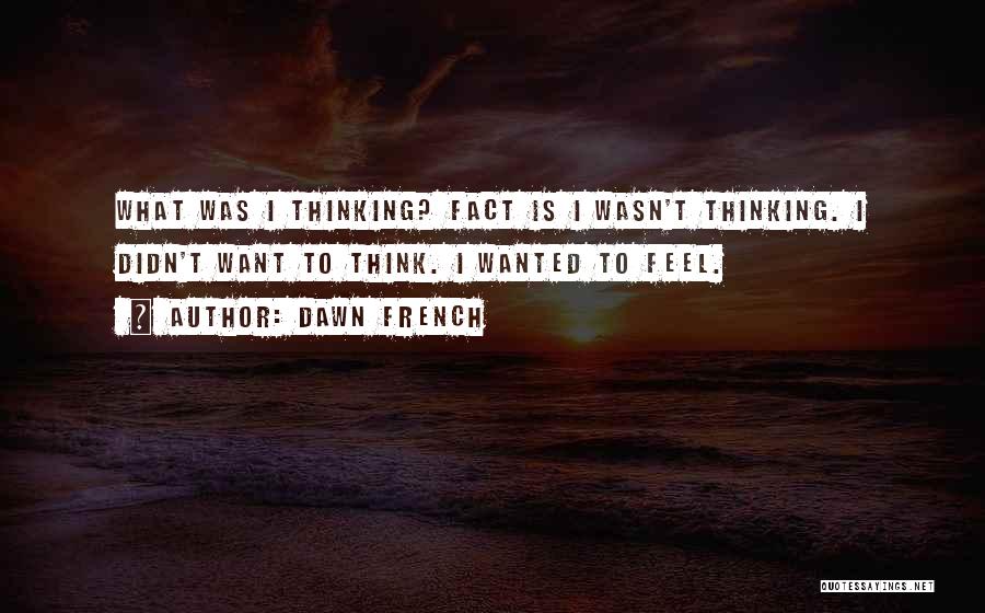Dawn French Quotes 1314342