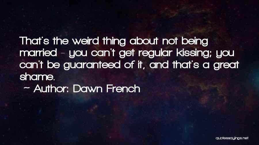 Dawn French Quotes 1555762