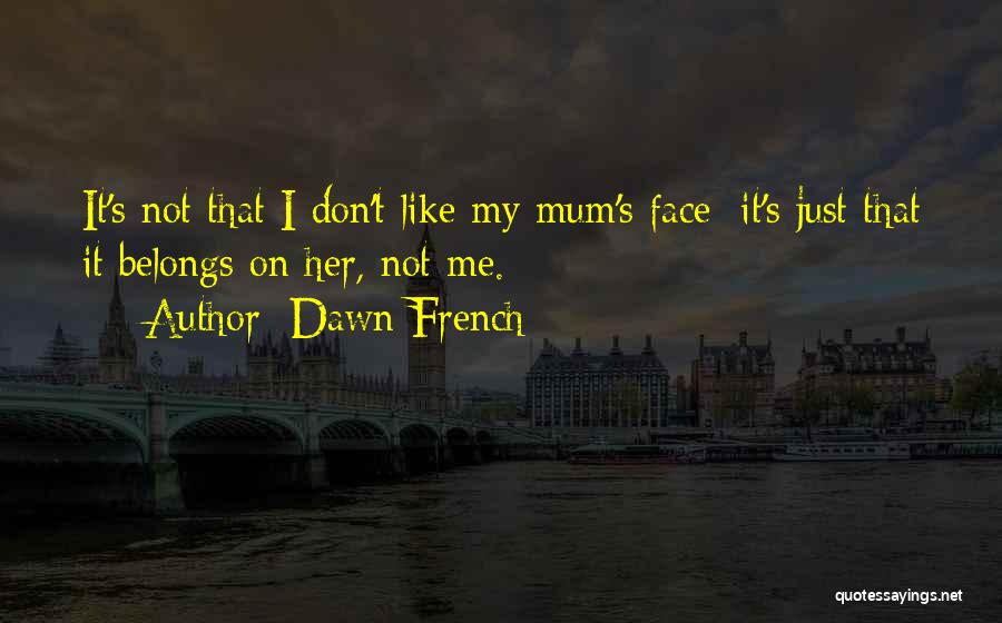 Dawn French Quotes 250675