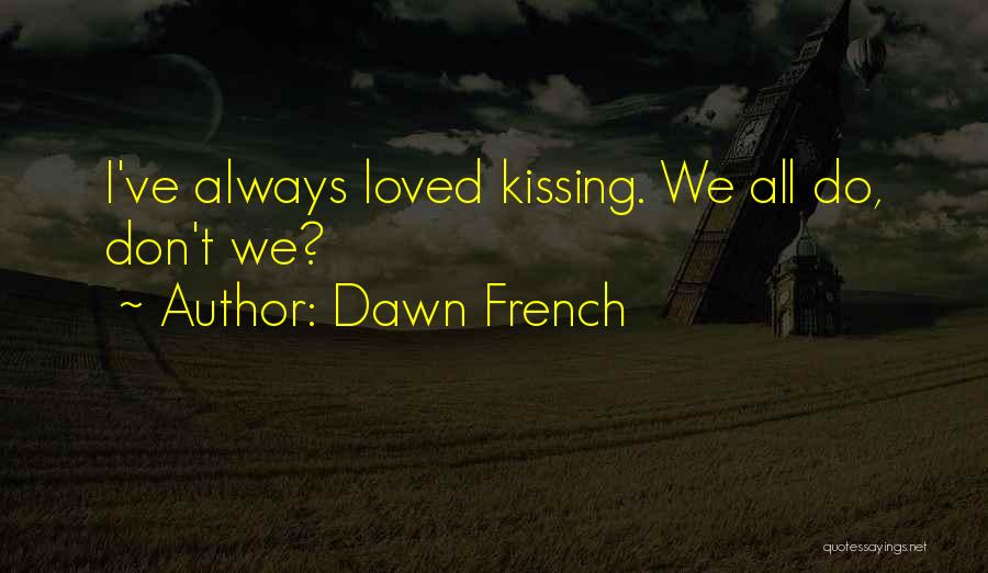 Dawn French Quotes 437663