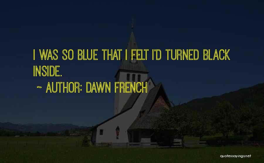 Dawn French Quotes 868123