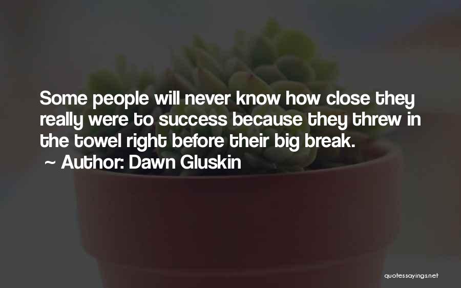 Dawn Gluskin Quotes 1485700