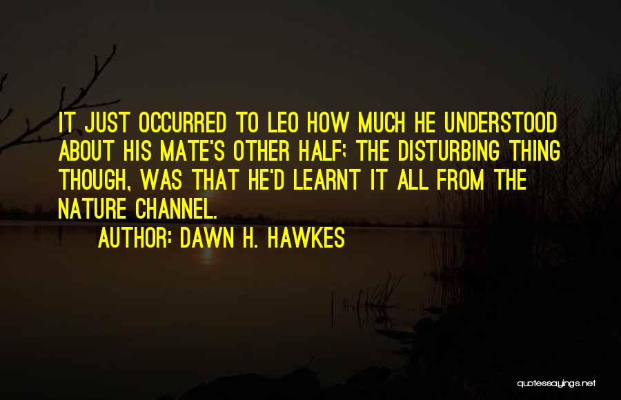 Dawn H. Hawkes Quotes 775108