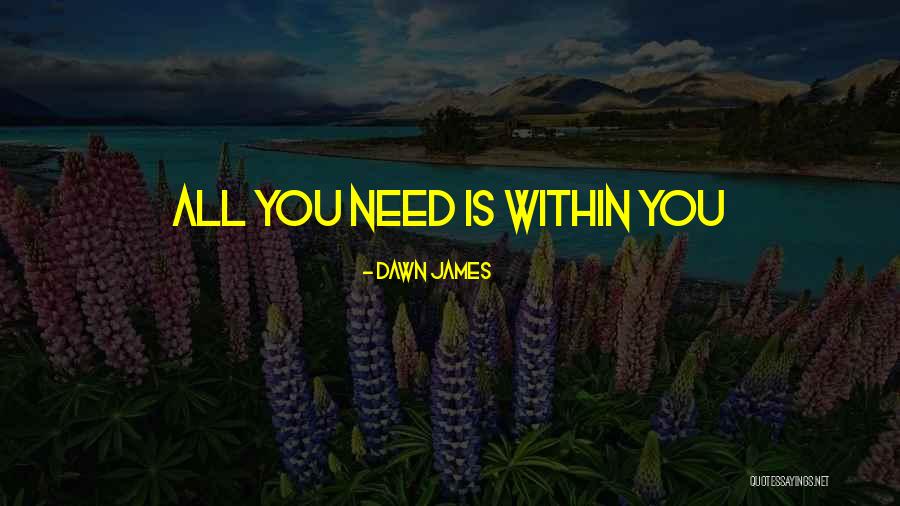 Dawn James Quotes 1151184 Dawn James Quotes 1151184